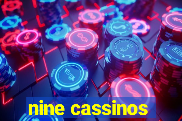 nine cassinos